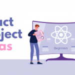 8 React Projects Every Beginner Should Try