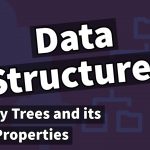 Data Structures – Binary Tree and its properties